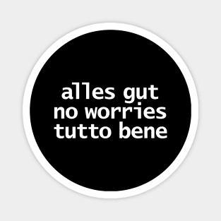 Alles Gut No Worries Tutto Bene Typography White Text Magnet